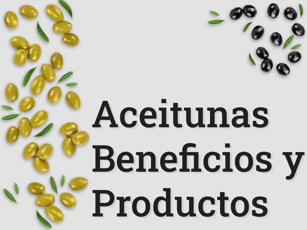 Aceitunas, beneficios y productos